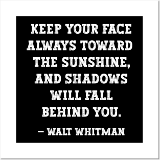 Walt Whitman - Keep You Face Toward The Sunshine Posters and Art